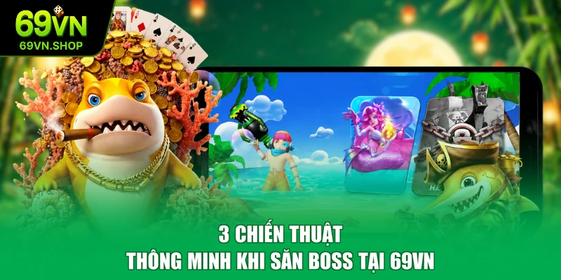3 chiến thuật thông minh khi săn boss tại 69VN
