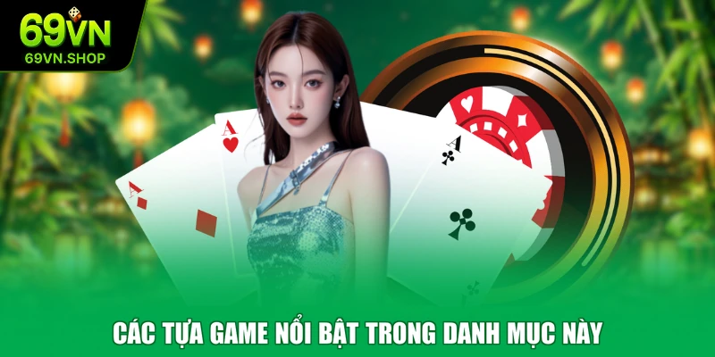 Các tựa game nổi bật trong danh mục này
