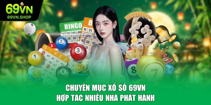 Chuyên mục xổ số 69VN hợp tác nhiều nhà phát hành