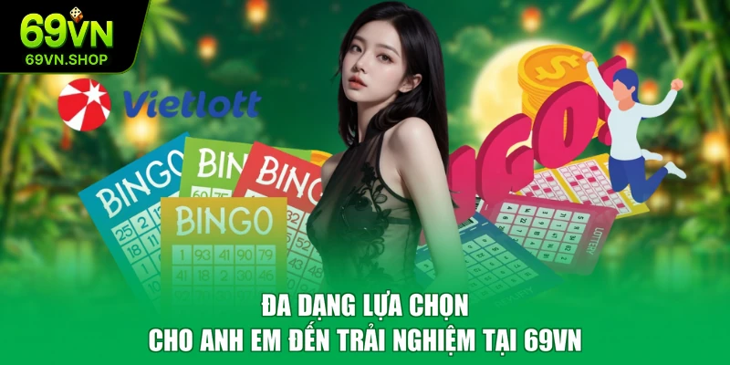 Đa dạng lựa chọn cho anh em đến trải nghiệm tại 69VN