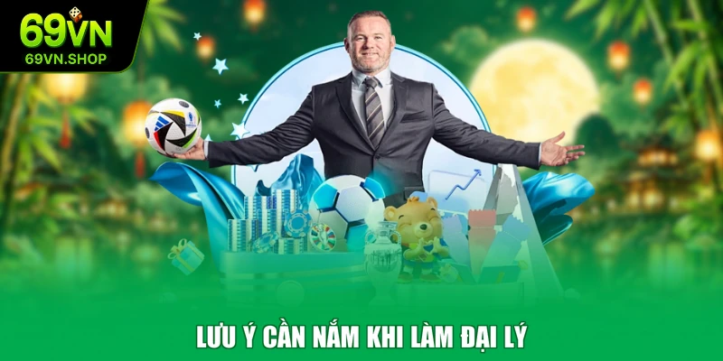 Lưu ý cần nắm khi làm đại lý