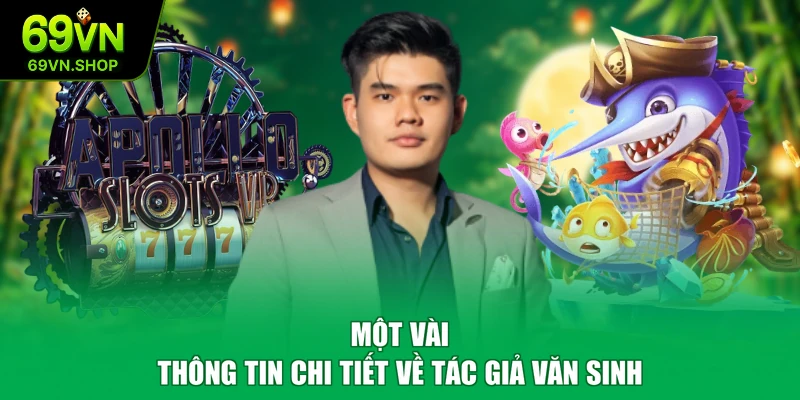 Một vài thông tin chi tiết về tác giả Văn Sinh