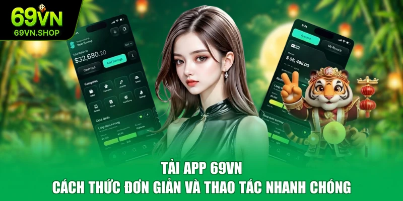 Tải App 69VN - Cách Thức Đơn Giản Và Thao Tác Nhanh Chóng