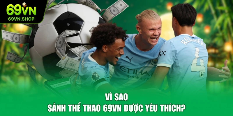 Vì sao sảnh thể thao 69VN được yêu thích?
